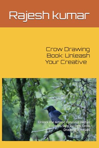 Intricate Crow Drawing Book: Unleash Your Creative Side with Stunning Designs: Unlock the Artistic Potential Within You with Step-by-Step Crow Drawing Tutorials Intricate Crow Drawing Book: Unleash Your Creative Side with Stunning Designs: Unlock the Artistic Potential Within You with Step-by-Step Crow Drawing Tutorials von Independently published