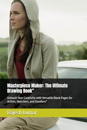Masterpiece Maker: The Ultimate Drawing Book": Unleash Your Creativity with Versatile Blank Pages for Artists, Sketchers, and Doodlers" Masterpiece Maker: The Ultimate Drawing Book": Unleash Your Creativity with Versatile Blank Pages for Artists, Sketchers, and Doodlers" von Independently published