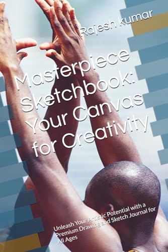 Masterpiece Sketchbook: Your Canvas for Creativity: Unleash Your Artistic Potential with a Premium Drawing and Sketch Journal for All Ages Masterpiece Sketchbook: Your Canvas for Creativity: Unleash Your Artistic Potential with a Premium Drawing and Sketch Journal for All Ages von Independently published