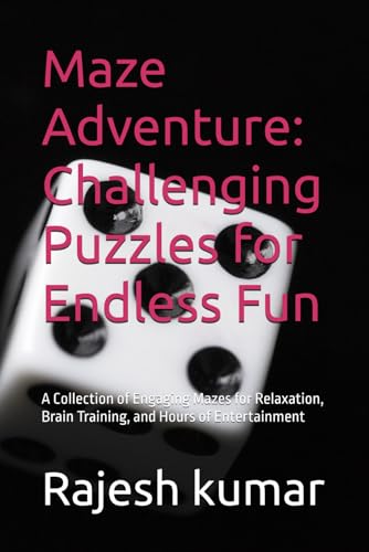 Maze Adventure: Challenging Puzzles for Endless Fun: A Collection of Engaging Mazes for Relaxation, Brain Training, and Hours of Entertainment Maze Adventure: Challenging Puzzles for Endless Fun: A Collection of Engaging Mazes for Relaxation, Brain Training, and Hours of Entertainment von Independently published