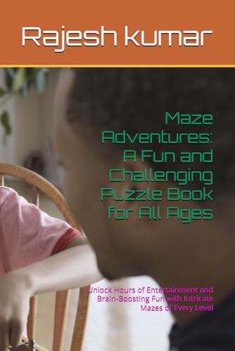 Maze Adventures: A Fun and Challenging Puzzle Book for All Ages: Unlock Hours of Entertainment and Brain-Boosting Fun with Intricate Mazes of Every Level Maze Adventures: A Fun and Challenging Puzzle Book for All Ages: Unlock Hours of Entertainment and Brain-Boosting Fun with Intricate Mazes of Every Level von Independently published