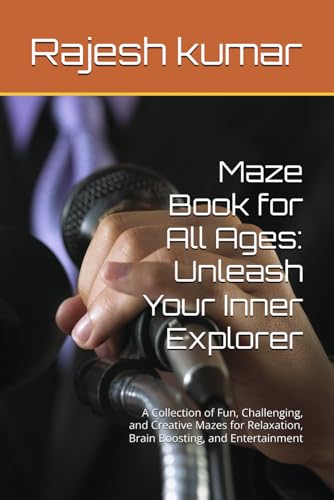 Maze Book for All Ages: Unleash Your Inner Explorer: A Collection of Fun, Challenging, and Creative Mazes for Relaxation, Brain Boosting, and Entertainment Maze Book for All Ages: Unleash Your Inner Explorer: A Collection of Fun, Challenging, and Creative Mazes for Relaxation, Brain Boosting, and Entertainment von Independently published