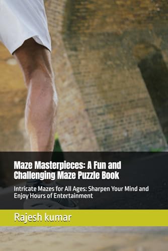 Maze Masterpieces: A Fun and Challenging Maze Puzzle Book: Intricate Mazes for All Ages: Sharpen Your Mind and Enjoy Hours of Entertainment Maze Masterpieces: A Fun and Challenging Maze Puzzle Book: Intricate Mazes for All Ages: Sharpen Your Mind and Enjoy Hours of Entertainment von Independently published