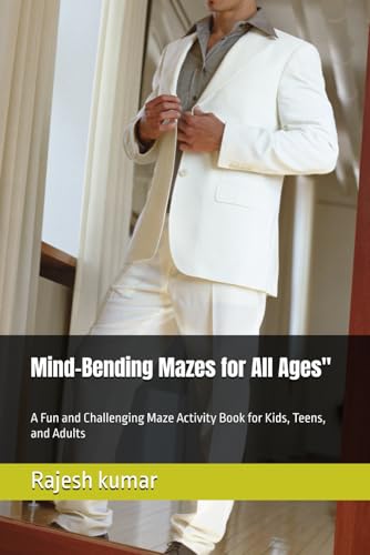 Mind-Bending Mazes for All Ages": A Fun and Challenging Maze Activity Book for Kids, Teens, and Adults Mind-Bending Mazes for All Ages": A Fun and Challenging Maze Activity Book for Kids, Teens, and Adults von Independently published