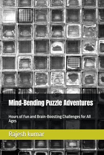Mind-Bending Puzzle Adventures: Hours of Fun and Brain-Boosting Challenges for All Ages Mind-Bending Puzzle Adventures: Hours of Fun and Brain-Boosting Challenges for All Ages von Independently published