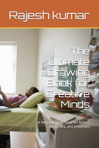The Ultimate Drawing Book for Creative Minds: A Versatile Sketchpad for Artists, Designers, and Dreamers The Ultimate Drawing Book for Creative Minds: A Versatile Sketchpad for Artists, Designers, and Dreamers von Independently published