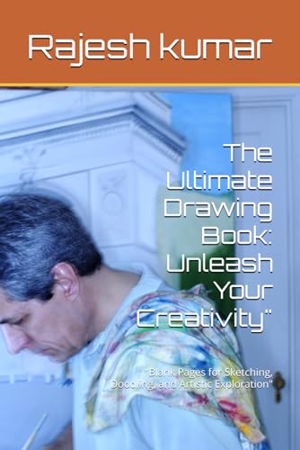 The Ultimate Drawing Book: Unleash Your Creativity": "Blank Pages for Sketching, Doodling, and Artistic Exploration" The Ultimate Drawing Book: Unleash Your Creativity": "Blank Pages for Sketching, Doodling, and Artistic Exploration" von Independently published