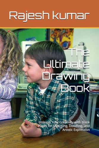 The Ultimate Drawing Book: Unleash Your Creativity with Blank Pages for Sketching, Doodling, and Artistic Expression The Ultimate Drawing Book: Unleash Your Creativity with Blank Pages for Sketching, Doodling, and Artistic Expression von Independently published