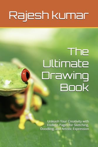 The Ultimate Drawing Book: Unleash Your Creativity with Endless Pages for Sketching, Doodling, and Artistic Expression The Ultimate Drawing Book: Unleash Your Creativity with Endless Pages for Sketching, Doodling, and Artistic Expression von Independently published