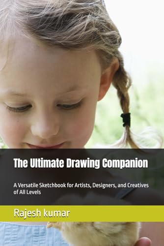 The Ultimate Drawing Companion: A Versatile Sketchbook for Artists, Designers, and Creatives of All Levels The Ultimate Drawing Companion: A Versatile Sketchbook for Artists, Designers, and Creatives of All Levels von Independently published