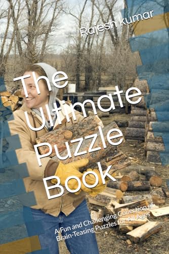 The Ultimate Puzzle Book: A Fun and Challenging Collection of Brain-Teasing Puzzles for All Ages The Ultimate Puzzle Book: A Fun and Challenging Collection of Brain-Teasing Puzzles for All Ages von Independently published