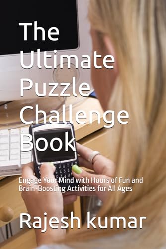 The Ultimate Puzzle Challenge Book: Engage Your Mind with Hours of Fun and Brain-Boosting Activities for All Ages The Ultimate Puzzle Challenge Book: Engage Your Mind with Hours of Fun and Brain-Boosting Activities for All Ages von Independently published