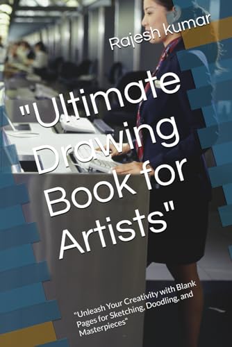"Ultimate Drawing Book for Artists": "Unleash Your Creativity with Blank Pages for Sketching, Doodling, and Masterpieces" "Ultimate Drawing Book for Artists": "Unleash Your Creativity with Blank Pages for Sketching, Doodling, and Masterpieces" von Independently published