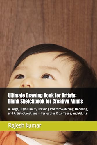 Ultimate Drawing Book for Artists: Blank Sketchbook for Creative Minds: A Large, High-Quality Drawing Pad for Sketching, Doodling, and Artistic Creations – Perfect for Kids, Teens, and Adults Ultimate Drawing Book for Artists: Blank Sketchbook for Creative Minds: A Large, High-Quality Drawing Pad for Sketching, Doodling, and Artistic Creations – Perfect for Kids, Teens, and Adults von Independently published