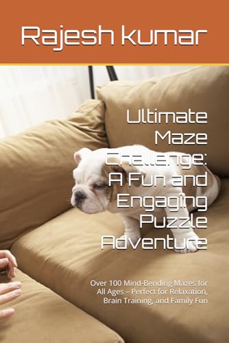 Ultimate Maze Challenge: A Fun and Engaging Puzzle Adventure: Over 100 Mind-Bending Mazes for All Ages – Perfect for Relaxation, Brain Training, and Family Fun Ultimate Maze Challenge: A Fun and Engaging Puzzle Adventure: Over 100 Mind-Bending Mazes for All Ages – Perfect for Relaxation, Brain Training, and Family Fun von Independently published