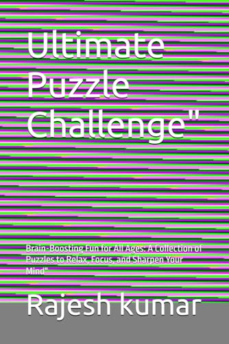 Ultimate Puzzle Challenge": Brain-Boosting Fun for All Ages: A Collection of Puzzles to Relax, Focus, and Sharpen Your Mind" Ultimate Puzzle Challenge": Brain-Boosting Fun for All Ages: A Collection of Puzzles to Relax, Focus, and Sharpen Your Mind" von Independently published