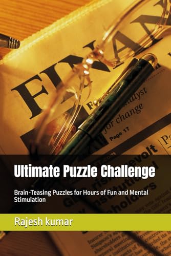 Ultimate Puzzle Challenge: Brain-Teasing Puzzles for Hours of Fun and Mental Stimulation Ultimate Puzzle Challenge: Brain-Teasing Puzzles for Hours of Fun and Mental Stimulation von Independently published