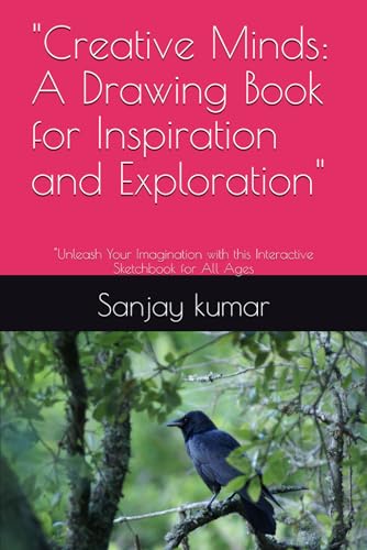 "Creative Minds: A Drawing Book for Inspiration and Exploration": "Unleash Your Imagination with this Interactive Sketchbook for All Ages von Independently published