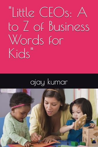 "Little CEOs: A to Z of Business Words for Kids" von Independently published