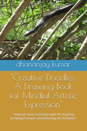 "Creative Doodles: A Drawing Book for Mindful Artistic Expression": "Unleash Your Creativity with 50 Inspiring Drawing Prompts and Relaxing Art Activities" "Creative Doodles: A Drawing Book for Mindful Artistic Expression": "Unleash Your Creativity with 50 Inspiring Drawing Prompts and Relaxing Art Activities" von Independently published
