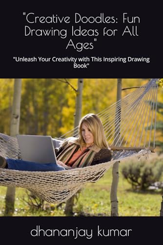 "Creative Doodles: Fun Drawing Ideas for All Ages": "Unleash Your Creativity with This Inspiring Drawing Book" von Independently published