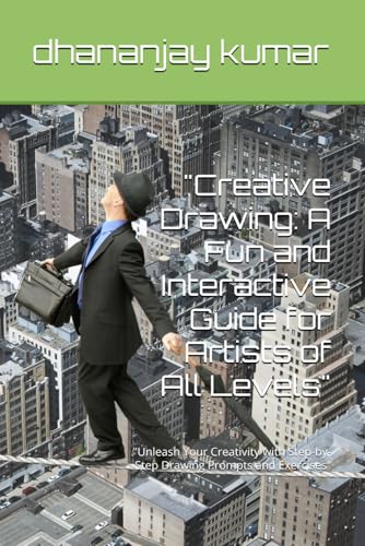 "Creative Drawing: A Fun and Interactive Guide for Artists of All Levels": "Unleash Your Creativity with Step-by-Step Drawing Prompts and Exercises" "Creative Drawing: A Fun and Interactive Guide for Artists of All Levels": "Unleash Your Creativity with Step-by-Step Drawing Prompts and Exercises" von Independently published