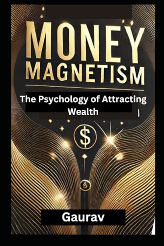 Money Magnetism: The Psychology of Attracting Wealth Money Magnetism: The Psychology of Attracting Wealth von Independently published