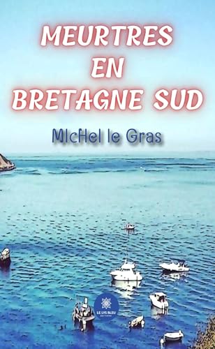 Meurtres en Bretagne Sud Meurtres en Bretagne Sud von LE LYS BLEU EDITIONS SAS