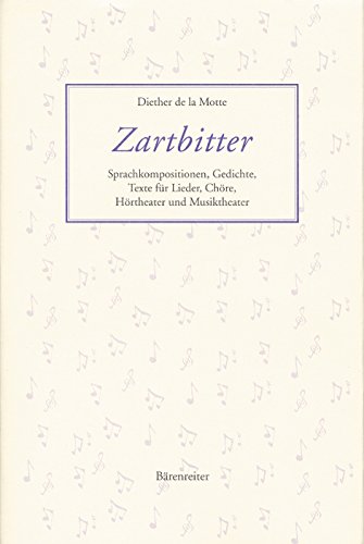 Zartbitter. Sprachkompositionen, Gedichte, Texte für Lieder, Chöre, Hörtheater und Musiktheater