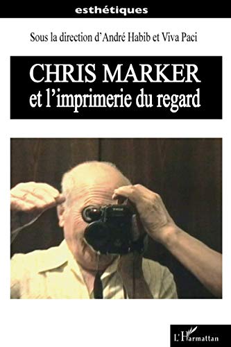 Chris Marker et l'imprimerie du regard von L'HARMATTAN