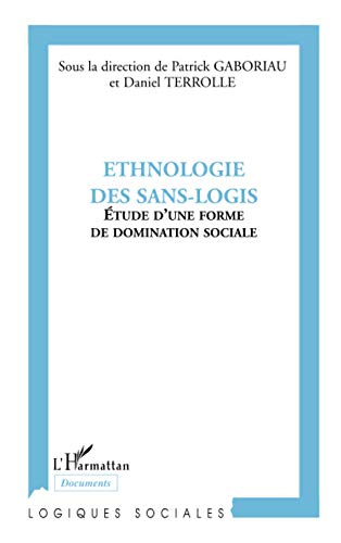 Ethnologie des sans-logis: Etude d'une forme de domination sociale