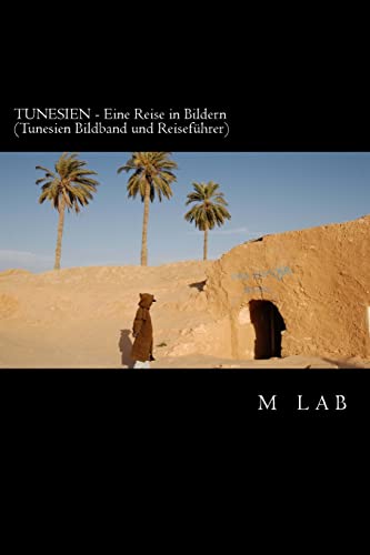 TUNESIEN - Eine Reise in Bildern (Tunesien Bildband und Reiseführer) von Createspace Independent Publishing Platform