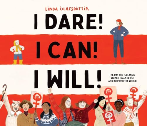 I Dare! I Can! I Will!: The Day the Icelandic Women Walked Out and Inspired the World von Cameron & Company Inc