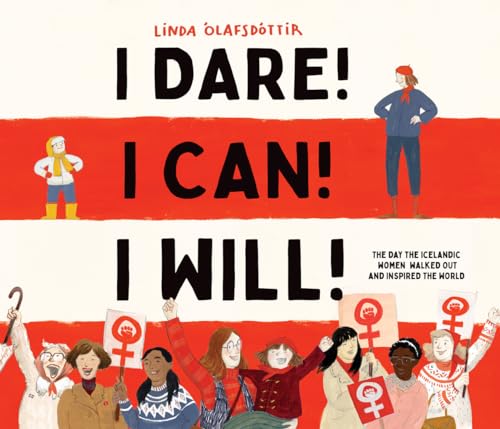 I Dare! I Can! I Will!: The Day the Icelandic Women Walked Out and Inspired the World von Cameron & Company Inc