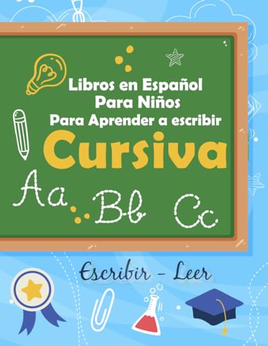 Libros en Español Para Niños para Aprender a Escribir Cursiva - la práctica de la caligrafía para niños +5: Mi cuaderno de escritura cursiva /Aprender a escribir letras mayúsculas y minúsculas