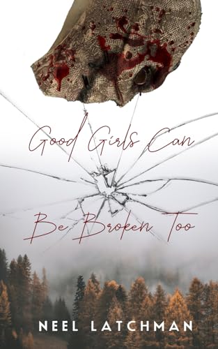 Good Girls Can Be Broken Too (Broken Toys, Band 3) von Independently published