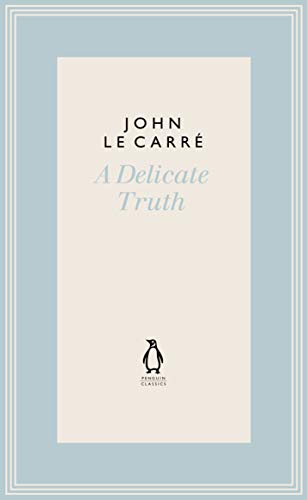 A Delicate Truth (The Penguin John le Carré Hardback Collection) von Penguin Classics