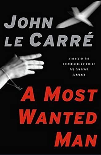 A Most Wanted Man: A Novel A Most Wanted Man: A Novel