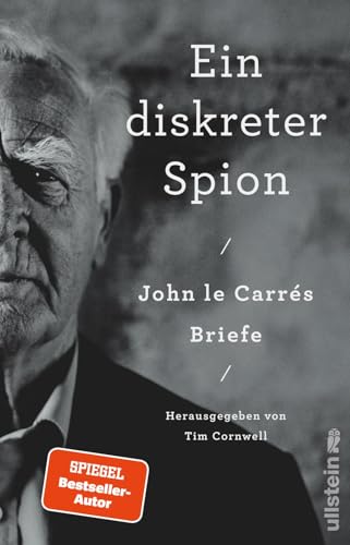 Ein diskreter Spion. John le Carrés Briefe: Herausgegeben von Tim Cornwell | Eine private Begegnung mit dem Großmeister des Spionageromans Ein diskreter Spion. John le Carrés Briefe: Herausgegeben von Tim Cornwell | Eine private Begegnung mit dem Großmeister des Spionageromans