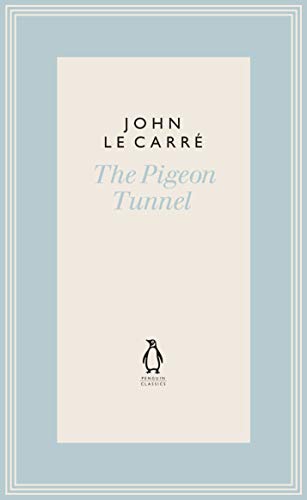 The Pigeon Tunnel: Stories from My Life: NOW A MAJOR APPLE TV MOTION PICTURE (The Penguin John le Carré Hardback Collection) von Penguin Classics