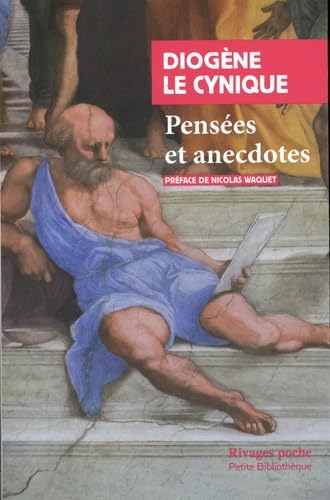 Pensées et anecdotes: Extraits des Discours de Dion Chrysostome précédé de Vie de Diogène et Diogène Laërce von RIVAGES