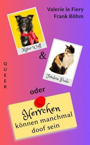Mister Wuff & Fräulein Paula - oder Herrchen können manchmal doof sein