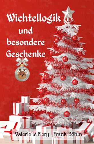 Wichtellogik und besondere Geschenke (Weihnachtliches, Band 6) von Independently published