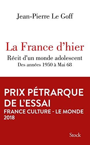 La France d'hier: Récit d'un monde adolescent, des années 1950 à Mai 68