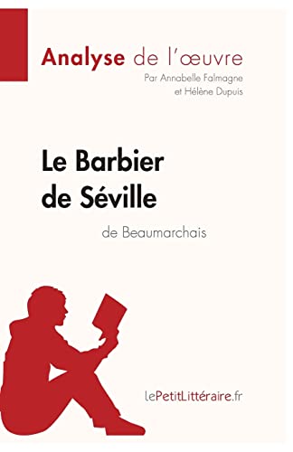 Le Barbier de Séville de Beaumarchais (Analyse de l'oeuvre): Analyse complète et résumé détaillé de l'oeuvre (Fiche de lecture)