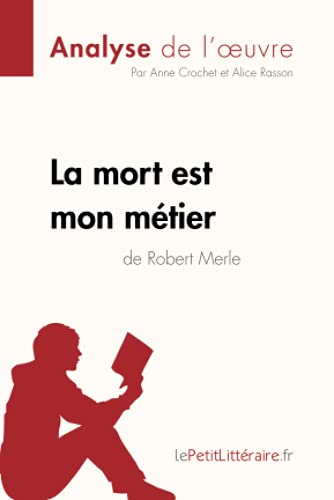 La mort est mon métier de Robert Merle (Analyse de l'oeuvre): Analyse complète et résumé détaillé de l'oeuvre (Fiche de lecture) von LEPETITLITTERAI