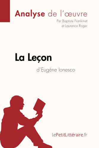 La Leçon d'Eugène Ionesco (Analyse de l'oeuvre): Analyse complète et résumé détaillé de l'oeuvre (Fiche de lecture)