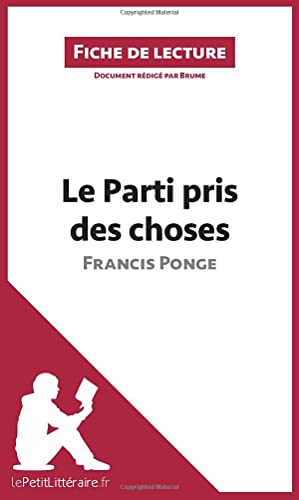 Le Parti pris des choses de Francis Ponge (Fiche de lecture): Analyse complète et résumé détaillé de l'oeuvre