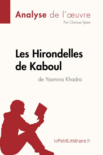 Les Hirondelles de Kaboul de Yasmina Khadra (Analyse de l'oeuvre): Analyse complète et résumé détaillé de l'oeuvre (Fiche de lecture) von LEPETITLITTERAI