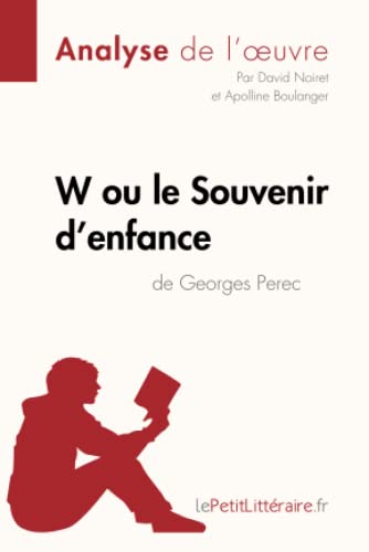 W ou le Souvenir d'enfance de Georges Perec (Analyse de l'oeuvre): Analyse complète et résumé détaillé de l'oeuvre (Fiche de lecture) von LEPETITLITTERAI